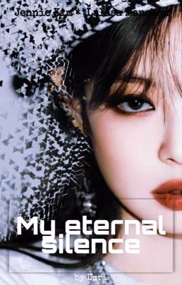 My eternal silence (моё вечное молчание) •𝐉𝐞𝐧𝐥𝐢𝐬𝐚•