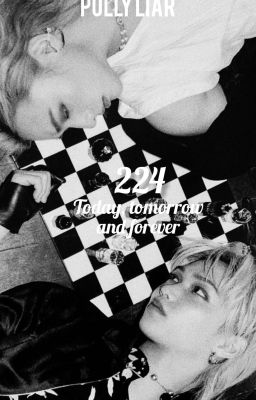 224: today, tomorrow and forever