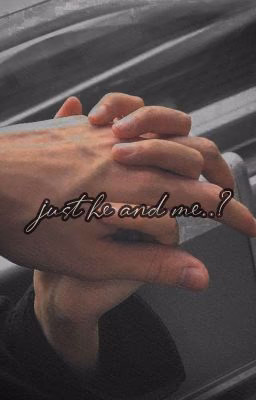 just he and me..?