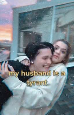 My husband is a tyrant