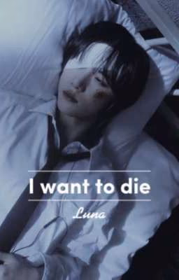 I want to die