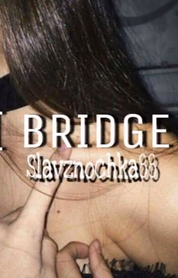 [BRIDGE] 16+