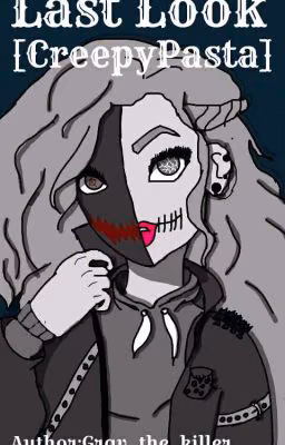 Last Look [CreepyPasta]