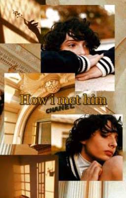 How i met him