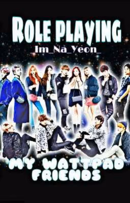 MY WATTPAD FRIENDS (Role playing)