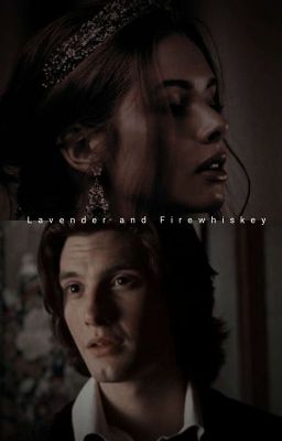 Lavender and Firewhiskey. | Лаванда и Огневиски.