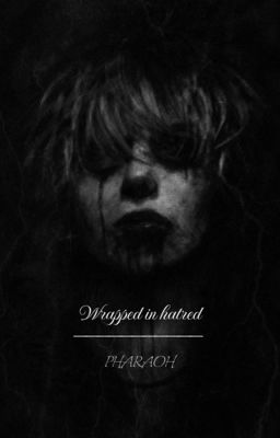 WRAPPED IN HATRED||PHARAOH