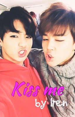 Kiss me