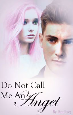 Не называй меня ангелом {Do Not Call Me An Angel}
