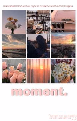 moment.