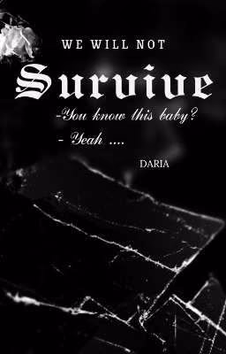 We will not survive...