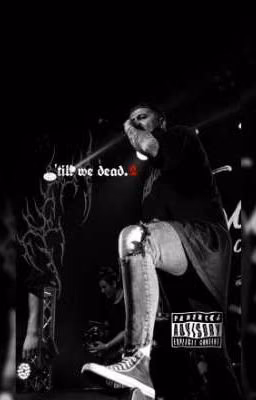 'till we dead. 2  // cmh