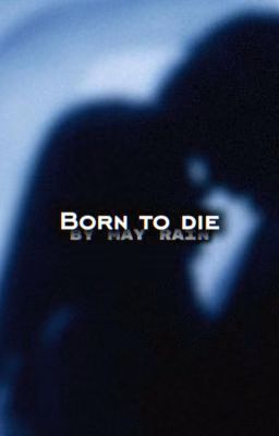 born to die. | Фред Уизли.