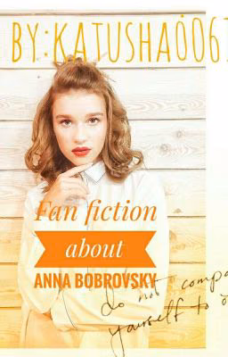 Fan fiction about Anna Bobrovsky💞