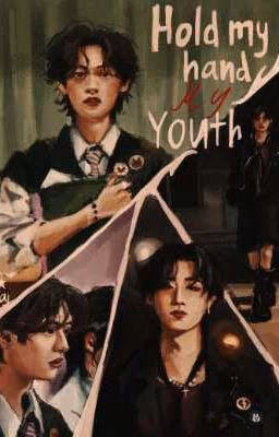 Hold my hand My Youth