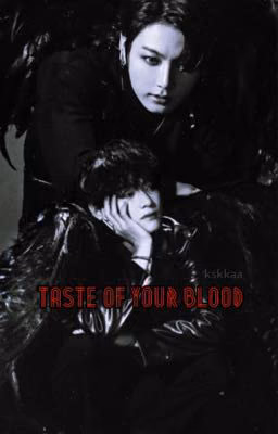 Taste of your blood