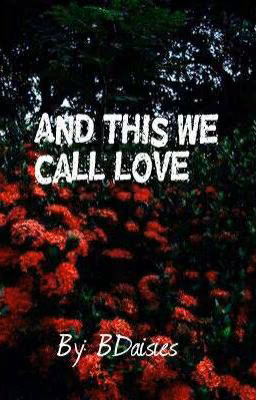 And this we call love