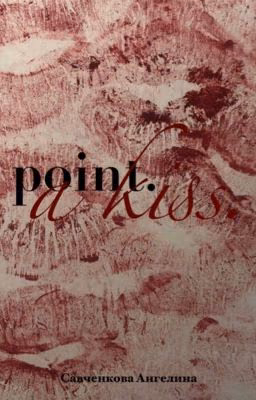 Point. A Kiss