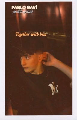Together with him