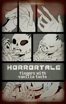fingers with vanilla taste×horrortale