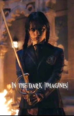 In the dark |Imagines| 