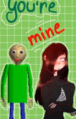 You're mine ¦¦ Baldi's Basics