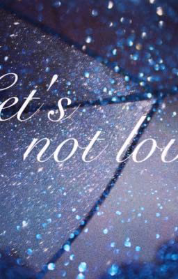 Let's not love.