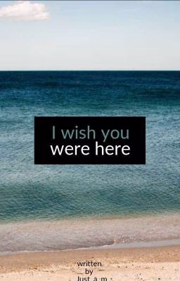 ♤ ~ I Wish You Were Here ~ ♤