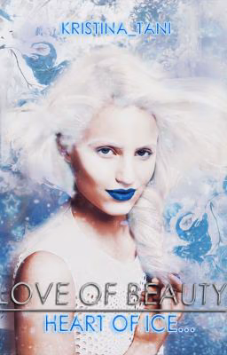 Love of beauty. Heart of ice...