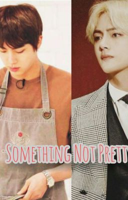 Something Not Pretty