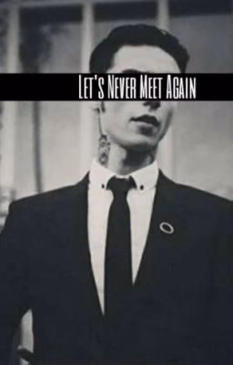 Let's Never Meet Again