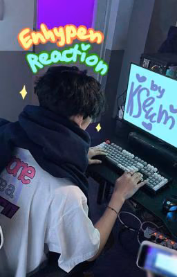 ☼ enhypen reaction/stories (ended) ☼