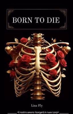 BORN TO DIE 