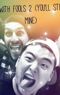 Life with fools 2 (You'll still be mine)