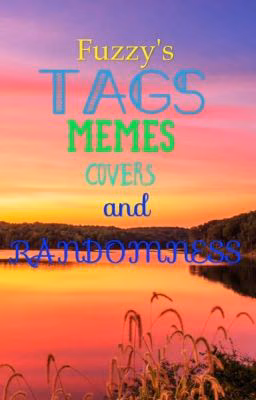 Fuzzy's Tags, Covers, Memes and RANDOMNESS
