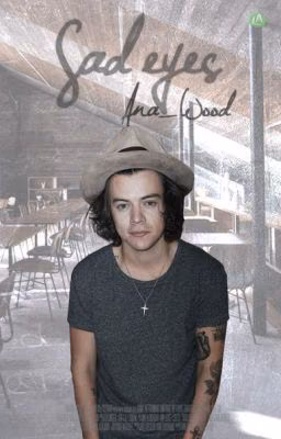 Sad eyes [Harry Styles]