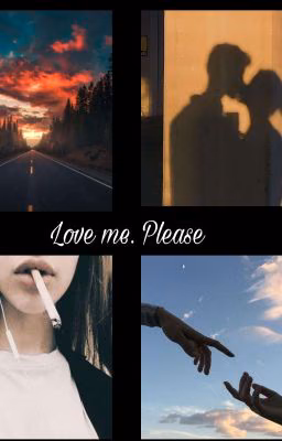 Love me. Please