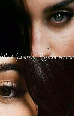 Yellow (camren) "Russian version"