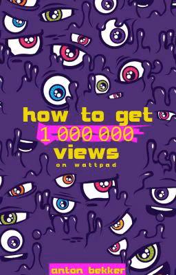 how to get 1.000.000 views on wattpad.