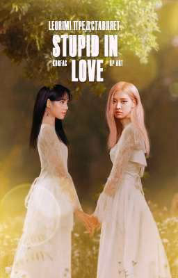 stupid in love