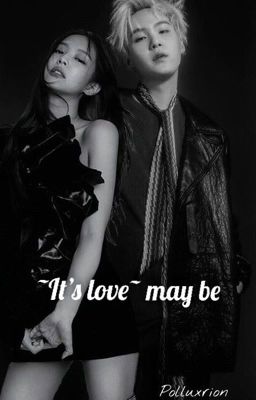 ~it's love~ may be