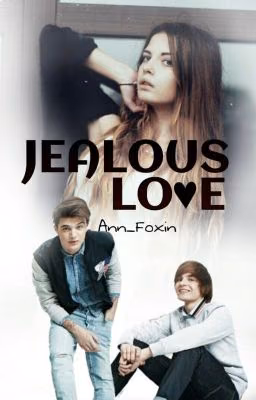 Jealous Love (Ревнивая Любовь)
