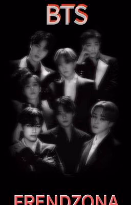 BTS~[FRENDZONA]~Pt.2