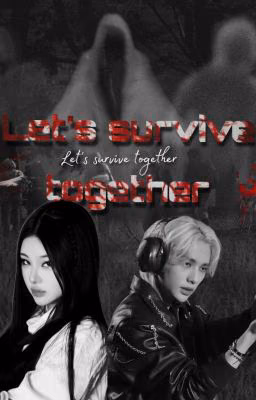 Let's survive together!