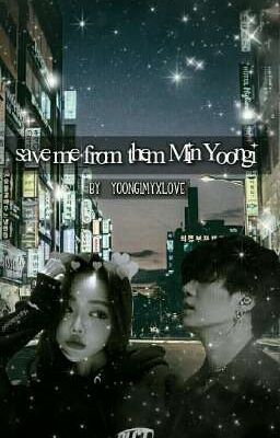 save me from them [Min Yoongi]