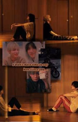 I didn't have time to say how I love you...