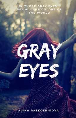 Gray Eyes || Серые Глаза