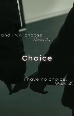 Choice | Выбор | Драко Малфой