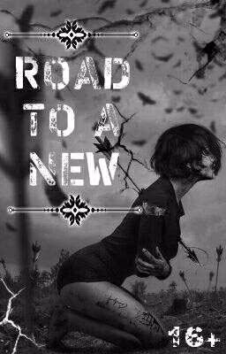 ROAD TO A NEW [16+] РЕДАКТИРОВАНИЕ!