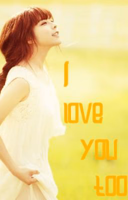 I love you too...
